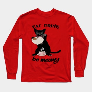 EAT DRINK BE MEOWY Long Sleeve T-Shirt